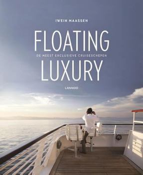 Hardcover Floating Luxury: The Most Luxurious Cruise Ships Book