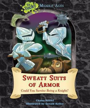 Library Binding Sweaty Suits of Armor: Could You Survive Being a Knight? Book