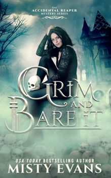 Paperback Grim & Bare It, The Accidental Reaper Paranormal Urban Fantasy Mystery Series, Book 1 Book