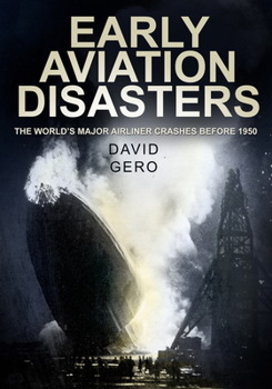 Paperback Early Aviation Disasters: The World's Major Airliner Crashes Before 1950 Book