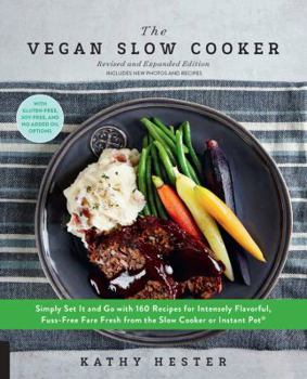 Paperback The Vegan Slow Cooker, Revised and Expanded: Simply Set It and Go with 160 Recipes for Intensely Flavorful, Fuss-Free Fare Fresh from the Slow Cooker Book