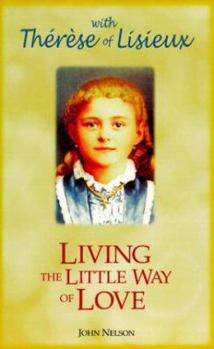 Paperback Living the Little Way of Love: With Therese of Lisieux Book