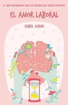 Paperback El amor laboral: El libro recomendado a las personas que deciden prosperar [Spanish] Book