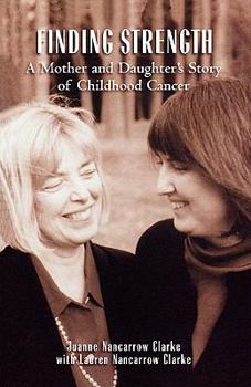 Paperback Finding Strength: A Mother and Daughter's Story of Childhood Cancer Book