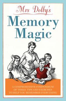 Paperback Mrs Dolby's Memory Magic: A Comprehensive Compendium of Tools, Tips & Exercises to Help You Remember Everything Book