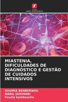 Miastenia, Dificuldades de Diagnóstico E Gestão de Cuidados Intensivos (Portuguese Edition)