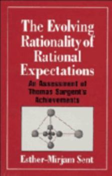 The Evolving Rationality of Rational Expectations: An Assessment of Thomas Sargent's Achievements (Historical Perspectives on Modern Economics) - Book  of the Historical Perspectives on Modern Economics