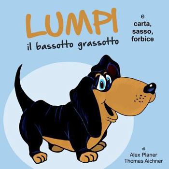 Paperback Lumpi il bassotto grassotto e carta, sasso, forbice [Italian] Book