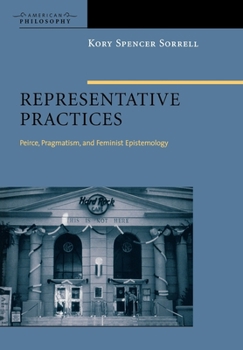 Hardcover Representative Practices: Peirce, Pragmatism, and Feminist Epistemology Book