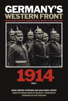 Germany's Western Front: 1914, Part 1: Translations from the German Official History of the Great War: The Battle of the Frontiers and Pursuit to the Marne