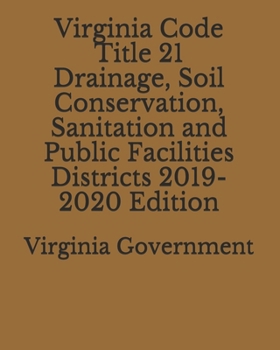 Paperback Virginia Code Title 21 Drainage, Soil Conservation, Sanitation and Public Facilities Districts 2019-2020 Edition Book