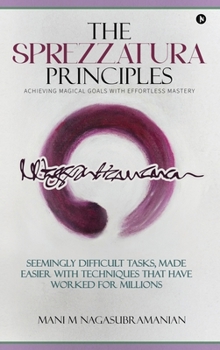 Hardcover The Sprezzatura Principles: Achieving Magical Goals with Effortless Mastery Book