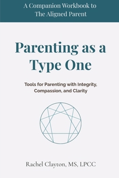 Paperback Parenting as a Type One: Tools for Parenting with Integrity, Compassion, and Clarity (The Aligned Parent) Book