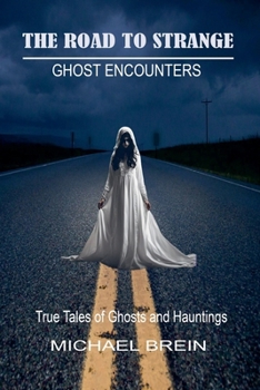 Paperback The Road to Strange: Ghost Encounters Book