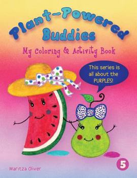 Plant-Powered Buddies: My Coloring & Activity Book (This Series is All About the Purples) - Book #5 of the Plant Powered Buddies