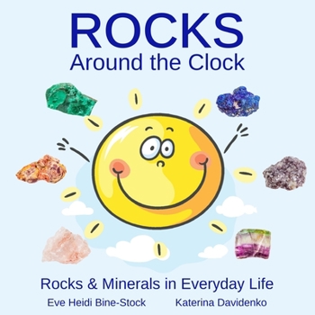 Paperback Rocks Around the Clock: Rocks & Minerals in Everyday Life Book