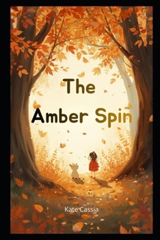 The Amber Spin: A Magical Tale of Letting Go When the Wind Blows Cold