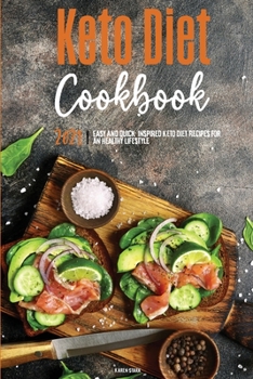 Keto Diet Cookbook 2021: Easy & Quick, Inspired Keto Diet Recipes for an Healthy Lifestyle