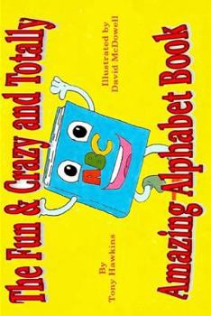 Paperback The Fun & Crazy and Totally Amazing Alphabet Book