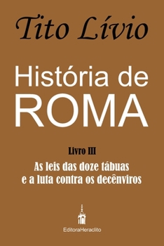Paperback História de Roma: As leis das doze tábuas e a luta contra os decênviros [Portuguese] Book