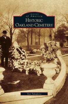 Historic Oakland Cemetery (Images of America: Georgia) - Book  of the Images of America: Georgia
