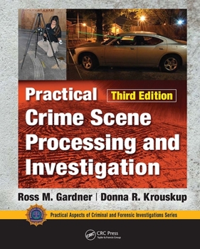 Practical Crime Scene Processing and Investigation - Book  of the Practical Aspects of Criminal and Forensic Investigations