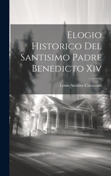 Hardcover Elogio Historico Del Santisimo Padre Benedicto Xiv [Spanish] Book