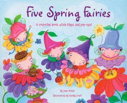 Hardcover Five Spring Fairies: A Counting Book with Flaps and Pop-Ups! Book