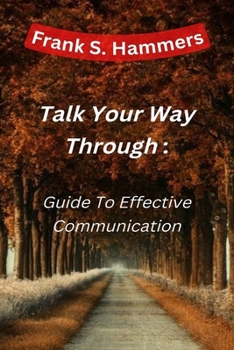 Paperback Talk Your Way Throuh: Guide To Having Consistent & Effective Communication Book