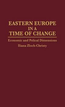 Hardcover Eastern Europe in a Time of Change: Economic and Political Dimensions Book