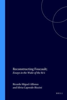 Reconstructing Foucault: Essays in the Wake of the 80s (Postmodern Studies)