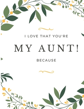 Paperback Gift Note Pad For My Aunt I love you Because you are My Life I Love That You're My Aunt! Book