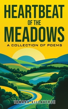 Heartbeat of the Meadows: A Collection of Poems