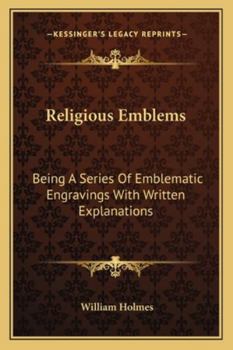 Paperback Religious Emblems: Being A Series Of Emblematic Engravings With Written Explanations Book