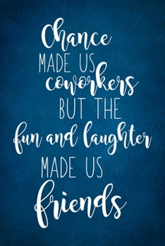 Paperback Chance Made Us Coworkers But The Fun And Laughter Made Us Friends: Coworker Gifts for Women Blank Lined And Dot Grid Paper Notebook for Writing /110 p Book