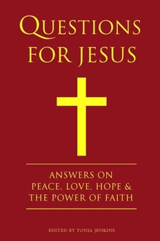 Hardcover Questions for Jesus: Answers on Truth, Peace, Love & the Power of Faith Book