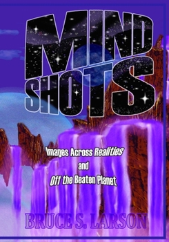 Paperback Mind Shots: Images Across Realities and Off the Beaten Planet Book