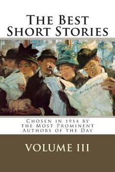 Paperback The Best Short Stories Volume III: Chosen in 1914 by the Most Prominent Authors of the Day Book