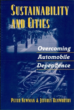 Paperback Sustainability and Cities: Overcoming Automobile Dependence Book