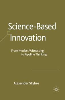 Paperback Science-Based Innovation: From Modest Witnessing to Pipeline Thinking Book