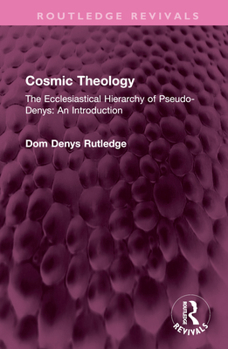 Hardcover Cosmic Theology: The Ecclesiastical Hierarchy of Pseudo-Denys: An Introduction Book