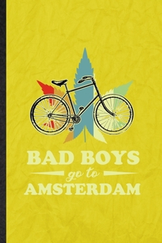 Paperback Bad Boys Go to Amsterdam: Funny Blank Lined Holland Netherlands Tourist Notebook/ Journal, Graduation Appreciation Gratitude Thank You Souvenir Book