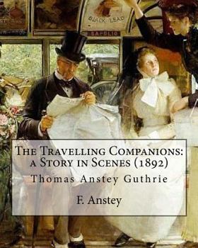 Paperback The Travelling Companions: a Story in Scenes (1892). By: F. Anstey, illustrated By: J. Bernard Partridge: Sir John Bernard Partridge (11 October Book