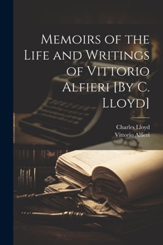 Paperback Memoirs of the Life and Writings of Vittorio Alfieri [By C. Lloyd] Book
