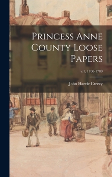 Hardcover Princess Anne County Loose Papers; v.1, 1700-1789 Book