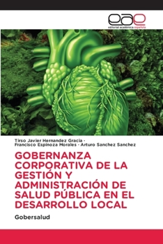 Paperback Gobernanza Corporativa de la Gestión Y Administración de Salud Pública En El Desarrollo Local [Spanish] Book