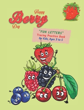 Paperback Happy Berry Day: "FUN LETTERS" Tracing Practice Book, Activity Book for Kids, Ages 3 to 5, 8.5 x 11 inches, Quiet Time for You and Fun Book