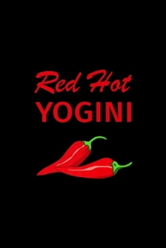 red hot Yogini: Funny Yogini Yoga Instructor Gift Hot Journal/Notebook Blank Lined Ruled 6x9 100 Pages