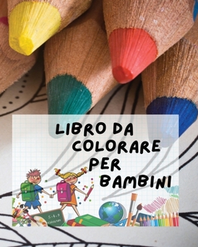 Paperback Libro Da Colorare Per Bambini: 146 Pagine Di Immagini Da Colorare ! Adatto Sia Ai Maschietti Sia Alle Femminucce Di Tutte Le Et? [Italian] Book