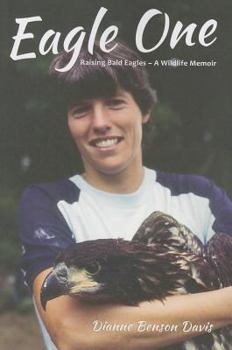 Paperback Eagle One: Raising Bald Eagles - A Wildlife Memoir Book
